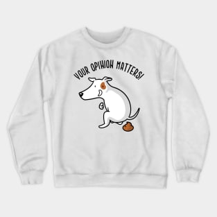 Your Opinion Matters Crewneck Sweatshirt